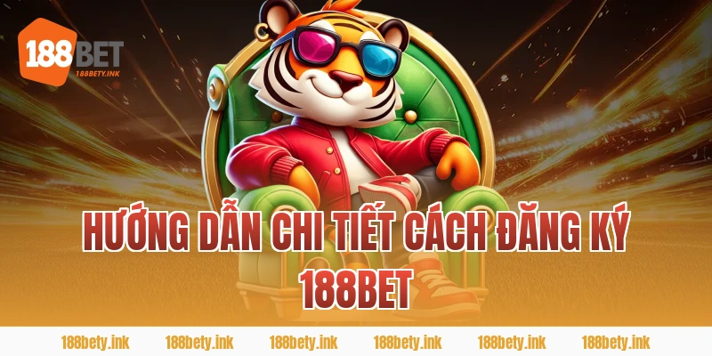 Hướng Dẫn Chi Tiết Cách Đăng Ký 188BET