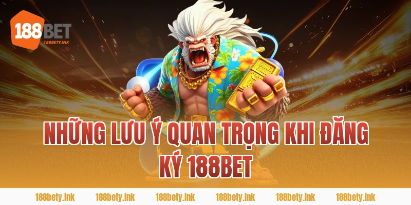 Những Lưu Ý Quan Trọng Khi Đăng Ký 188BET