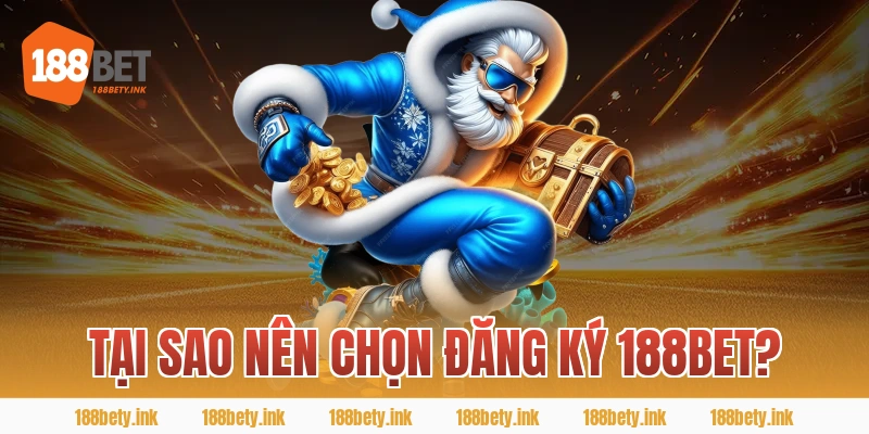 Tại Sao Nên Chọn Đăng Ký 188BET?