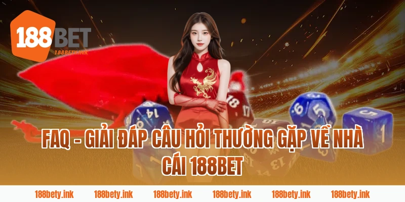 FAQ – Giải đáp câu hỏi thường gặp về nhà cái 188BET